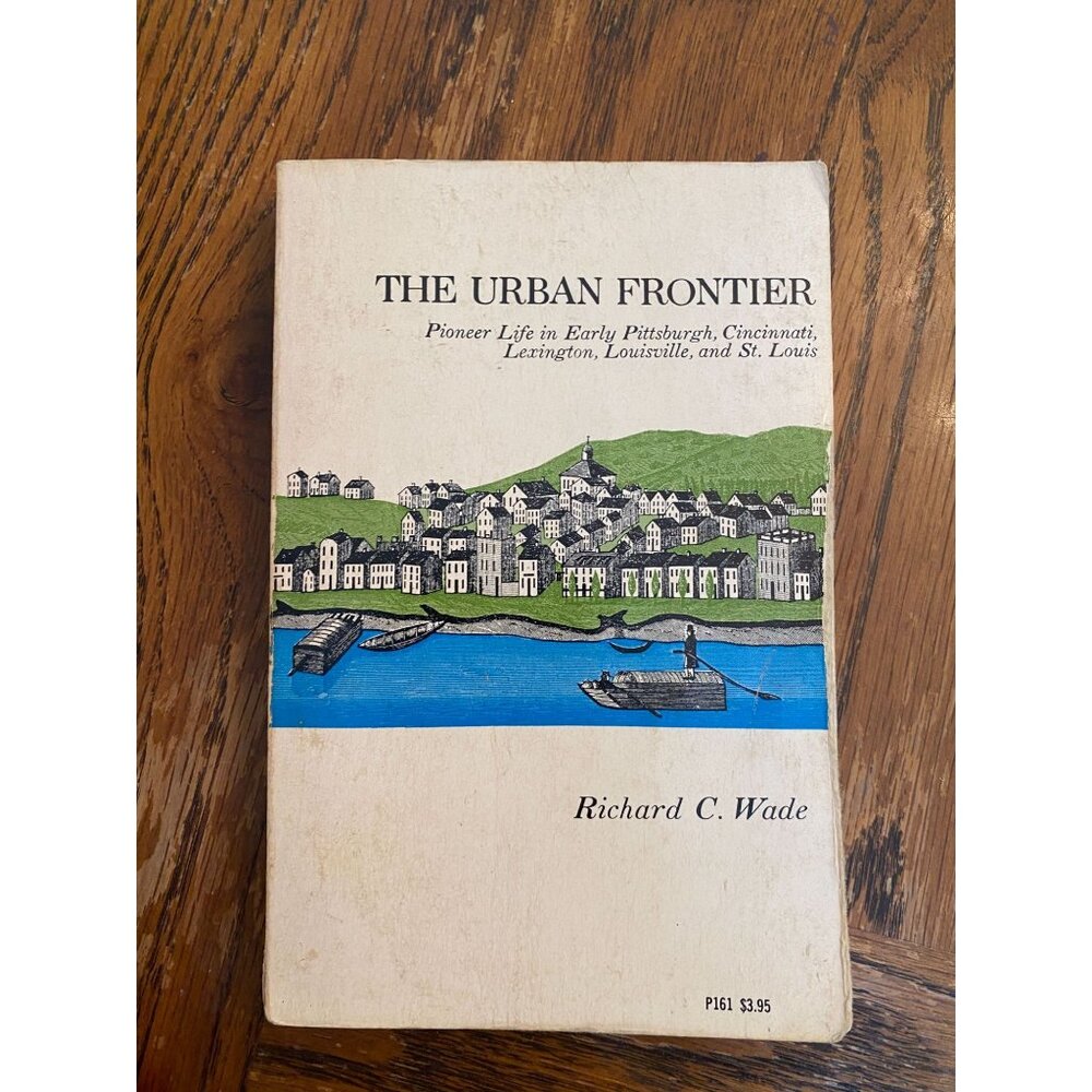 The Urban Frontier By Richard C. Wade 1959 Phoenix Press Vintage History Book